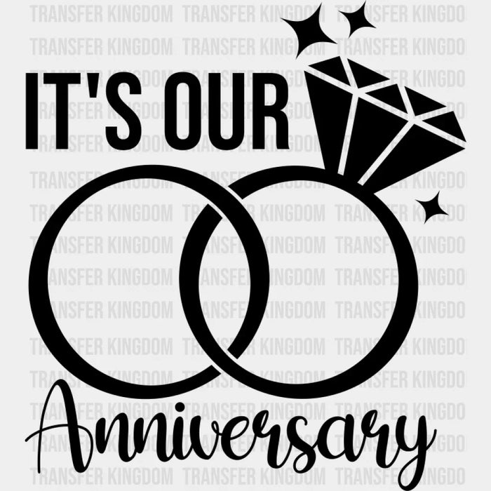 It's Our Anniversary B&W Design - Anniversary DTF Transfer