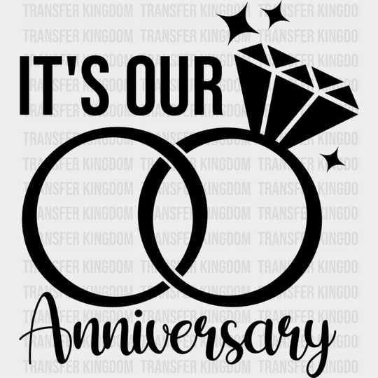 It’s Our Anniversary B&W Design - Anniversary DTF Transfer Unisex - S & M (10’’) Dark Color Design (See imaging)