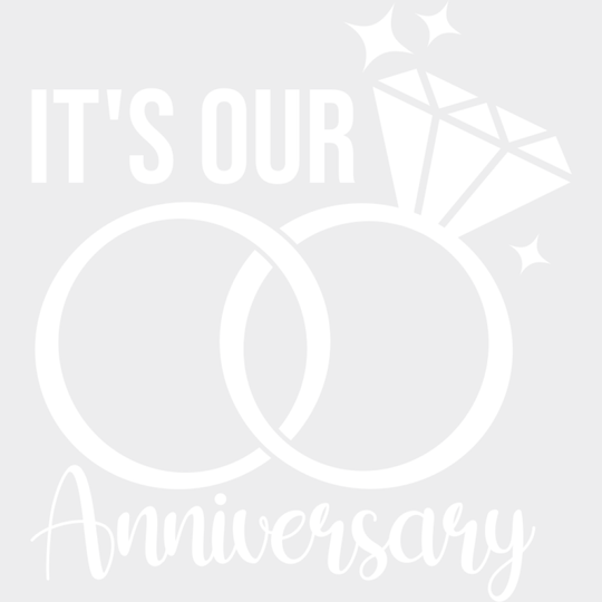 It’s Our Anniversary B&W Design - Anniversary DTF Transfer Unisex - S & M (10’’) Light Color Design (See imaging)