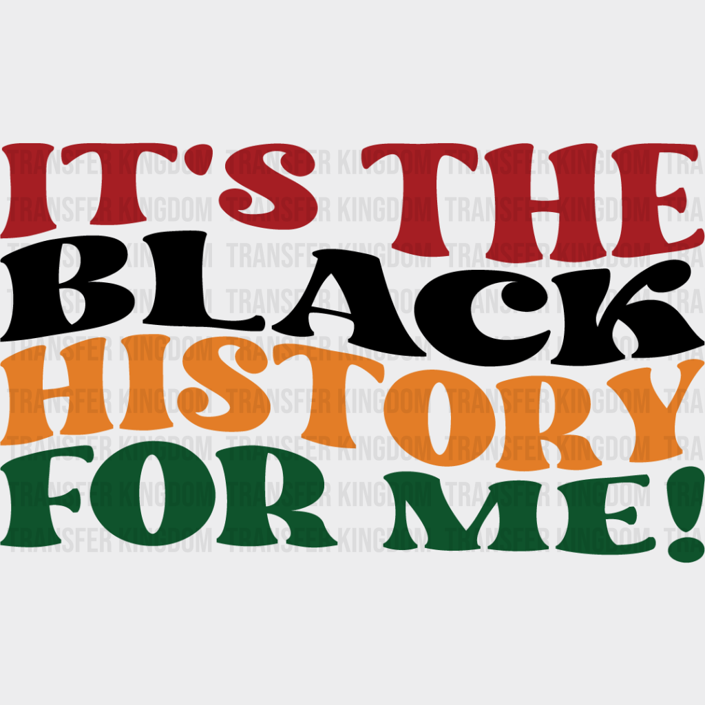 It’s The Black History For Me - Month Dtf Heat Transfer Unisex S & M (10’) / Dark Color Design