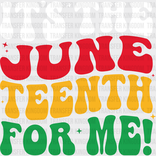 It’s The June Teenth For Me! - Juneteenth Dtf Heat Transfer Unisex S & M (10’) / Light Color