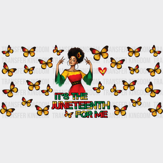 It’s The Juneteenth For Me - Black History Month Cup Wrap Uv Sticker Permanent Dtf Decal