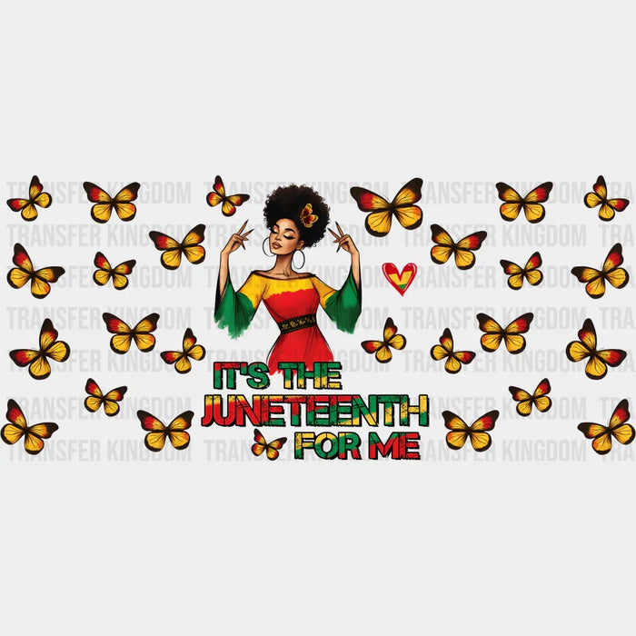 It's The Juneteenth For Me - Black History Month Cup Wrap UV Sticker Permanent UV DTF Decal