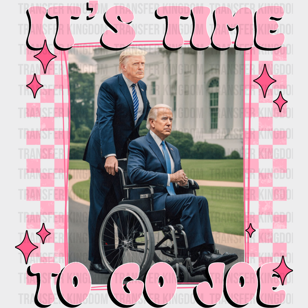 It’s Time To Go Joe Election Dtf Transfer