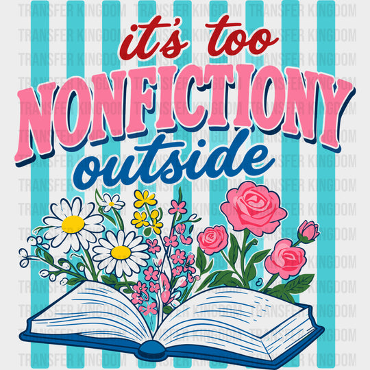 It’s Too Nonfictiony Outside - Reading DTF Transfers