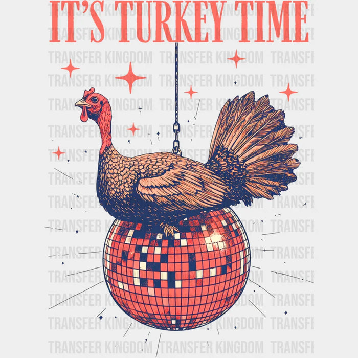 It's Turkey Time Disco Ball - Thanksgiving DTF Transfer