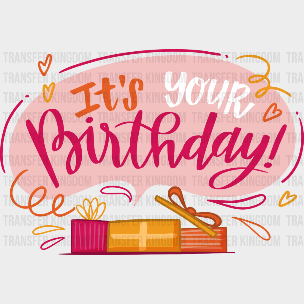 It’s Your Birthday - Dtf Heat Transfer