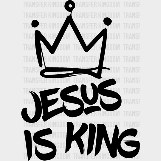Jesus Is King B&W Design - Christianity DTF Transfer Adult Unisex - S & M (10’’) / Dark Color Design (See Imaging)