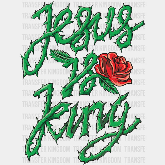 Jesus Is King Rose Design - Christianity DTF Transfer