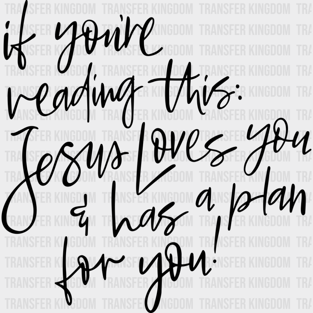 Jesus Loves You & Has A Plan For You - Christianity DTF Transfer Adult Unisex - S & M (10’’) / Dark Color Design (See