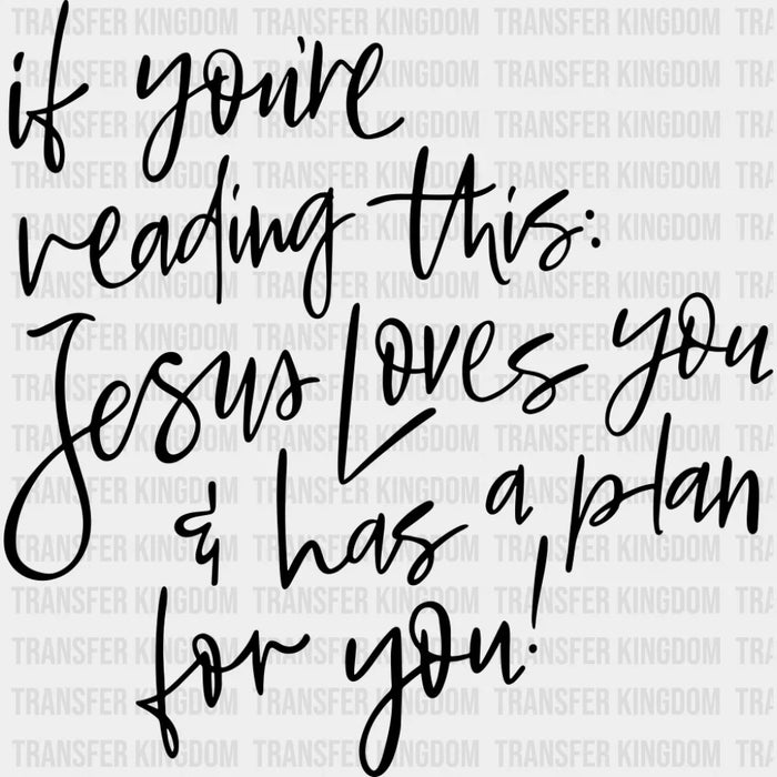 Jesus Loves You & Has A Plan For You - Christianity DTF Transfer