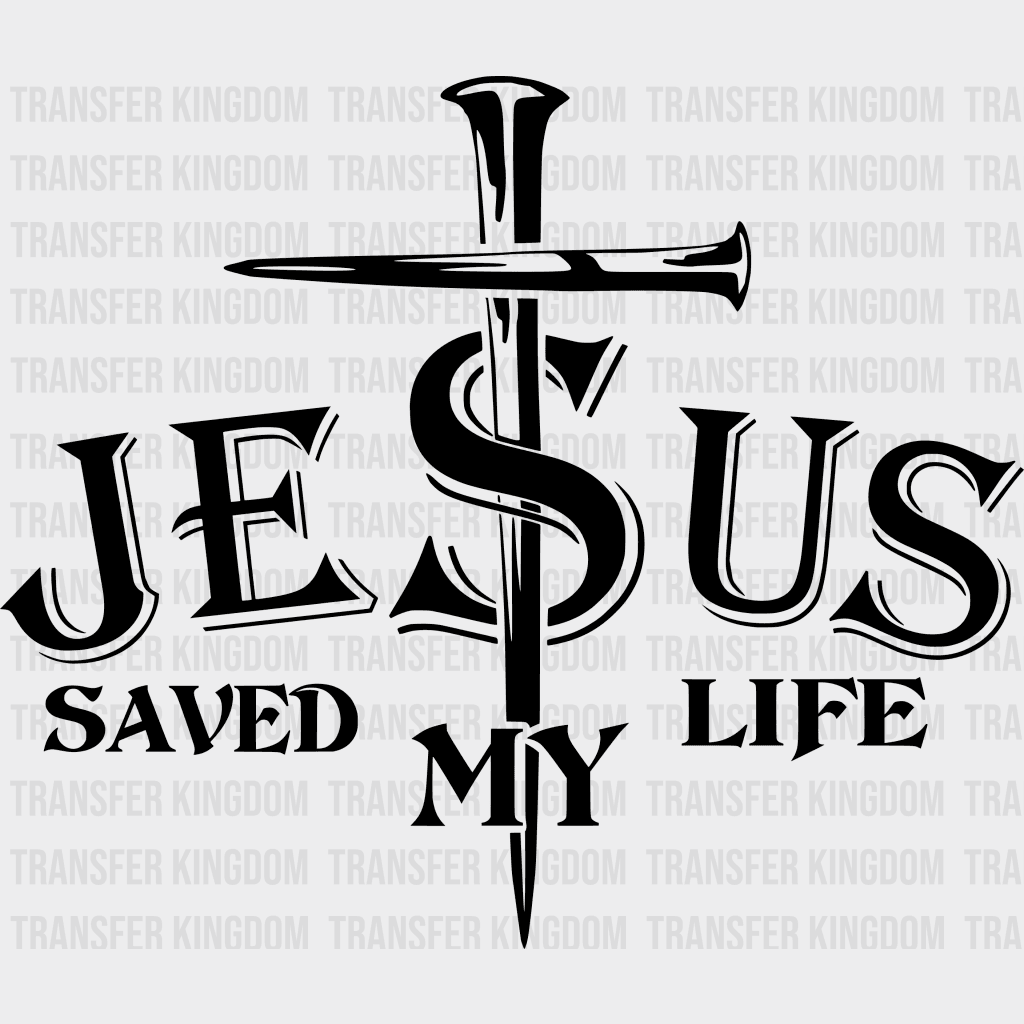 Jesus Saved My Life -Faith Based Design - Dtf Heat Transfer Unisex S & M ( 10 )