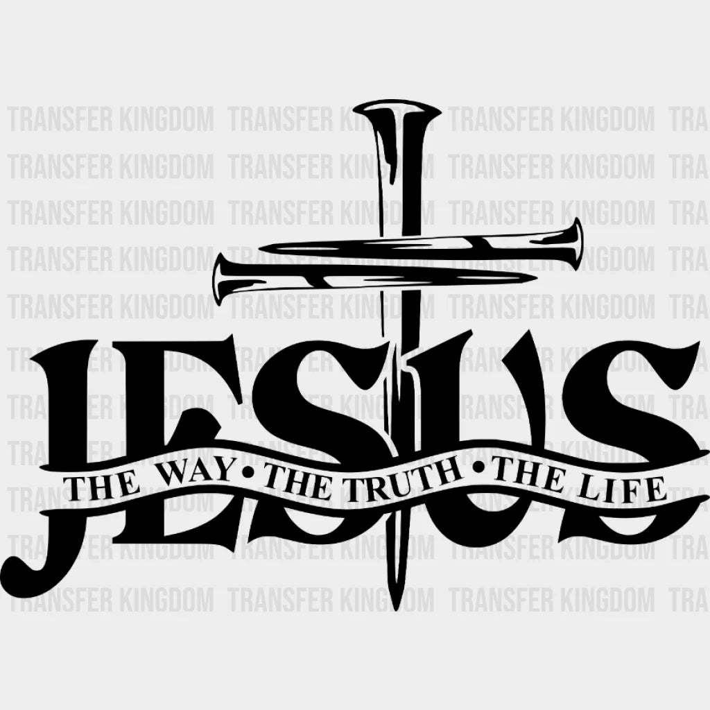 Jesus The Way Truth Life Design - Dtf Heat Transfer