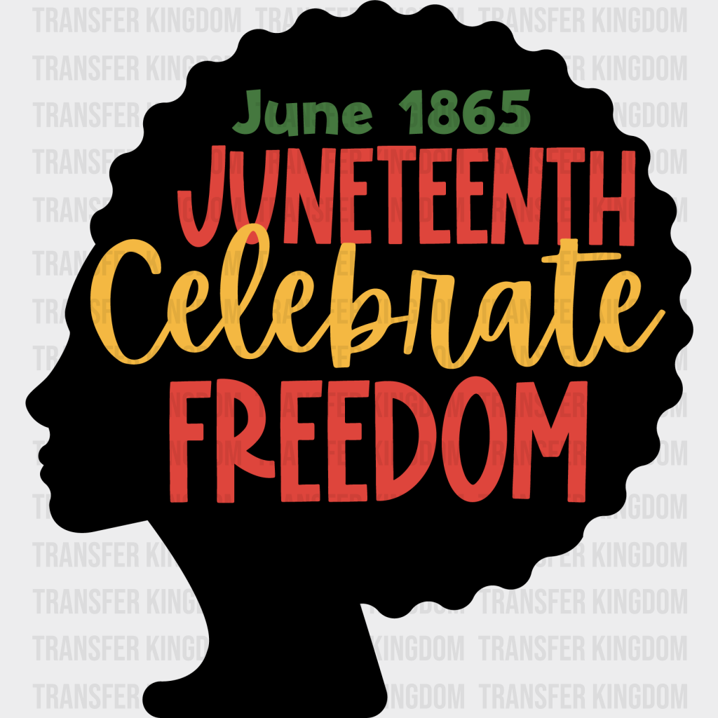 June 1865 Juneteenth Celebrate Freedom - BLM design DTF heat transfer