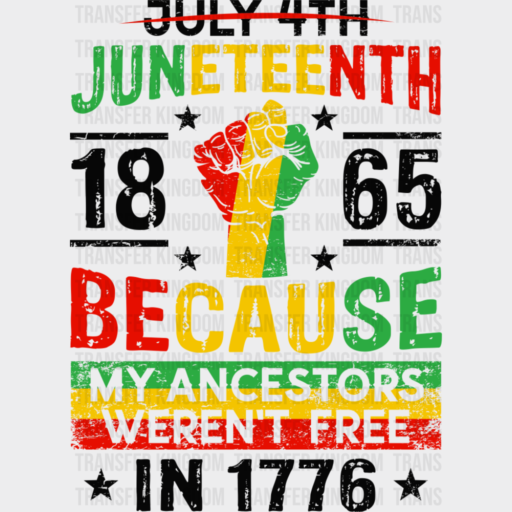 Juneteenth 1865 Because My Ancestors Weren’t Free - Juneteenth DTF Transfer Adult Unisex - S & M (10’’) / Dark Color
