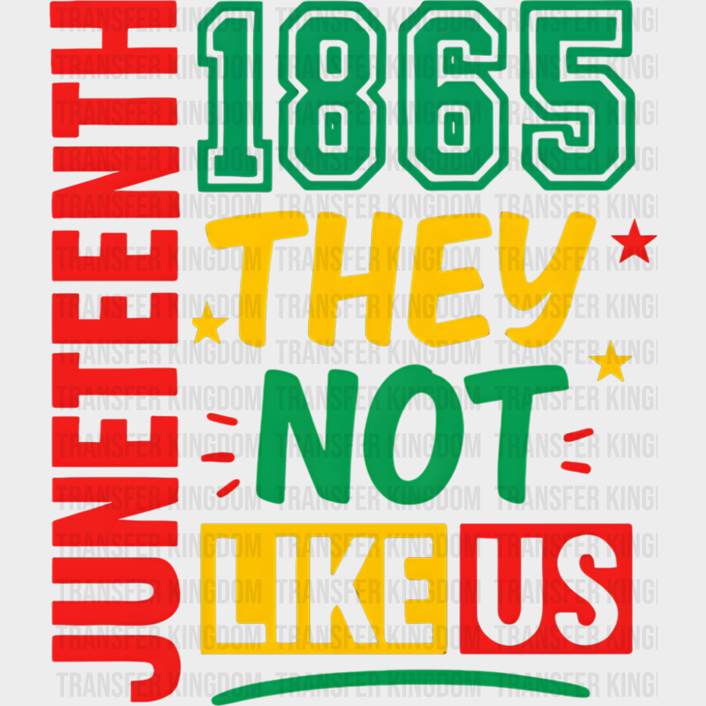 Juneteenth 1865 They Not Like Us - Juneteenth DTF Transfer