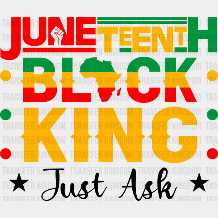 Juneteenth Black King Just Ask - Juneteenth DTF Transfer