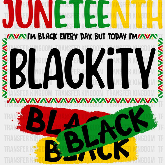 Juneteenth Blackity Black - Juneteenth DTF Transfer