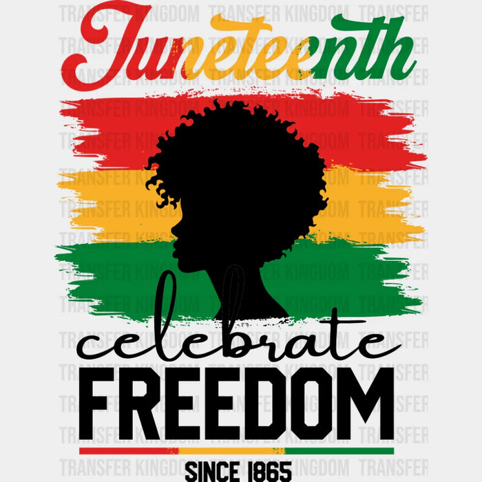 Juneteenth Celebrate Freedom Since 1865 - Juneteenth DTF Transfer