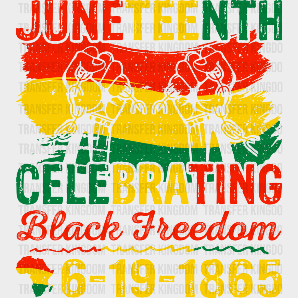 Juneteenth Celebrating Black Freedom - Juneteenth DTF Transfer