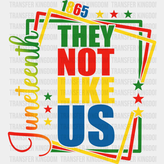 Juneteenth Cursive They Not Like Us Design - Juneteenth DTF Transfer