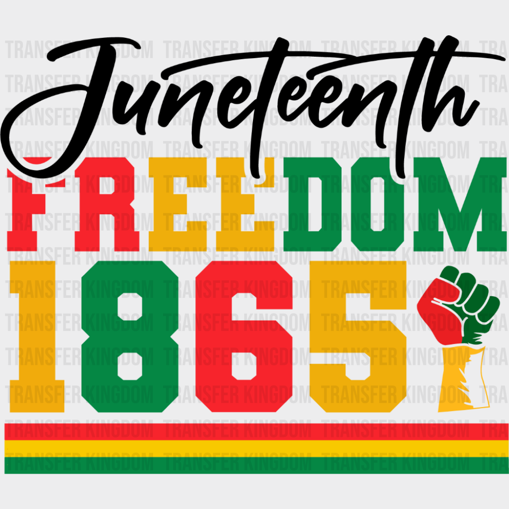 Juneteenth Freedom 1865 Fist - Juneteenth DTF Transfer Adult Unisex - S & M (10’’) / Dark Color Design (See Imaging)