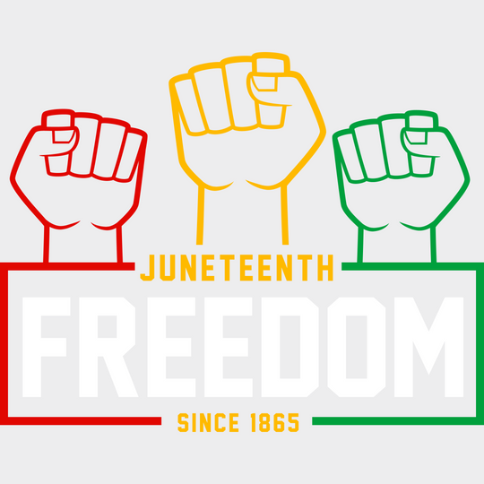 Juneteenth Freedom Since 1865 Black History design- DTF heat transfer - Transfer Kingdom