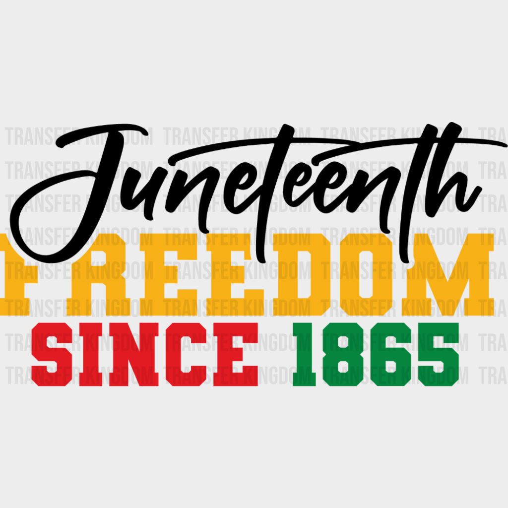 Juneteenth Freedom Since 1865 - Juneteenth DTF Transfer Adult Unisex - S & M (10’’) / Dark Color Design (See Imaging)