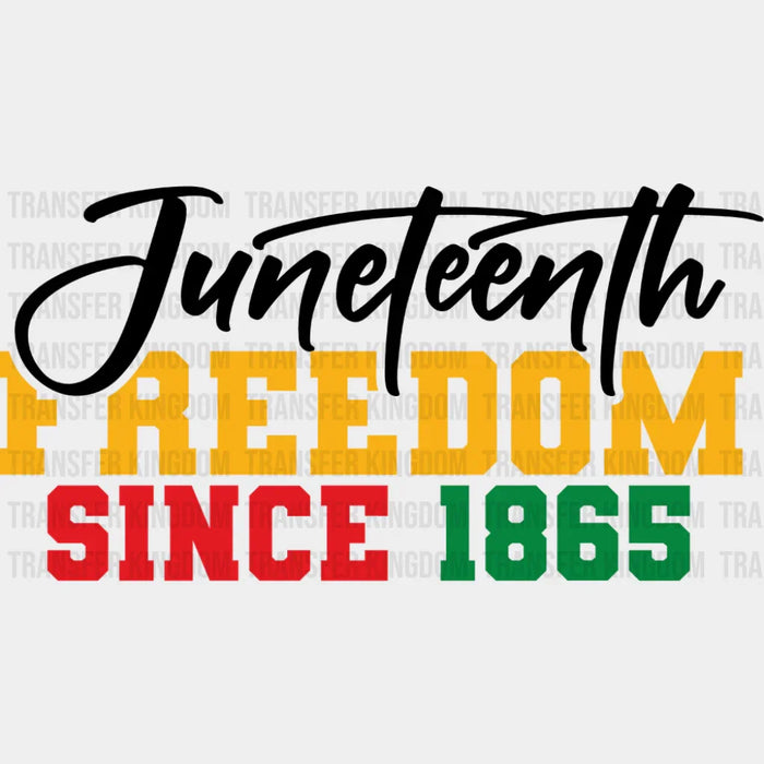 Juneteenth Freedom Since 1865 - Juneteenth DTF Transfer