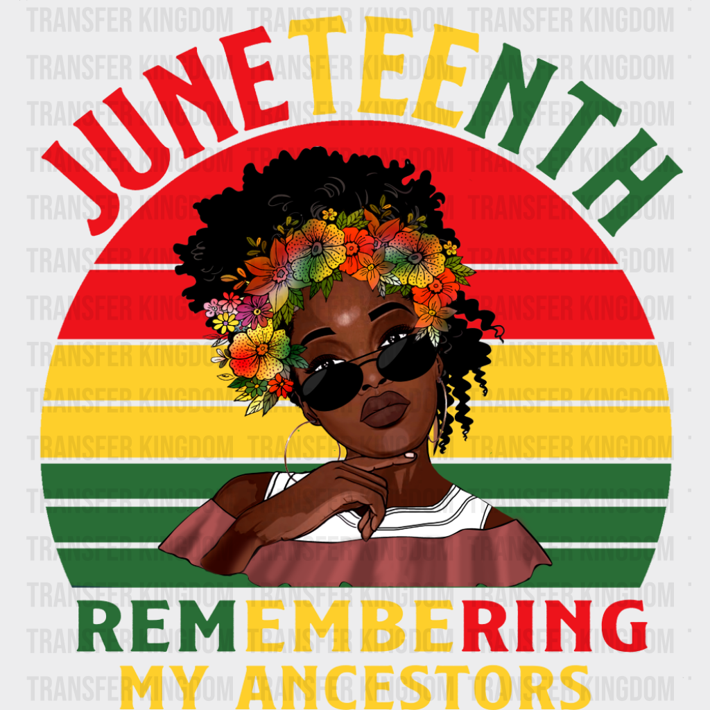 Juneteenth Remembering My Ancestors - Juneteenth DTF Transfer