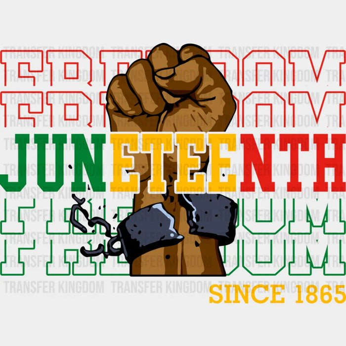 Juneteenth Since 1865 Chains - Juneteenth DTF Transfer
