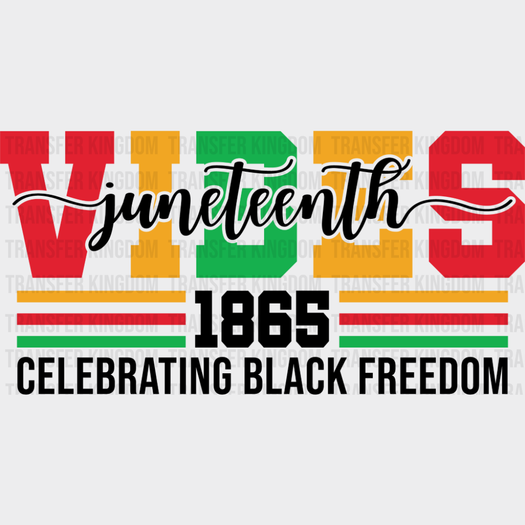 Juneteenth Vibes 1865 Celebrating Black Freedom - Juneteenth DTF Transfer Adult Unisex - S & M (10’’) / Dark Color