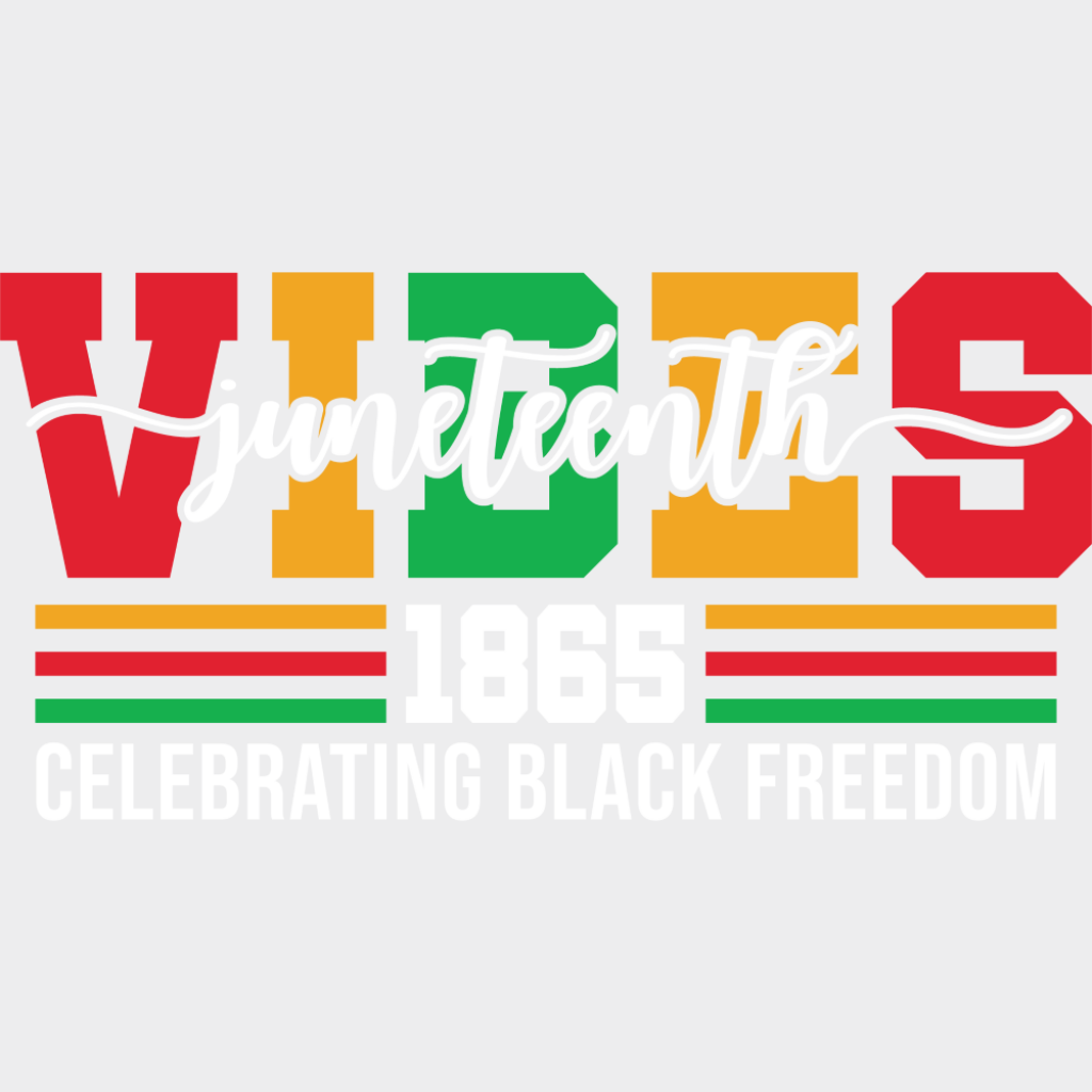 Juneteenth Vibes 1865 Celebrating Black Freedom - Juneteenth DTF Transfer Adult Unisex - S & M (10’’) / Light Color