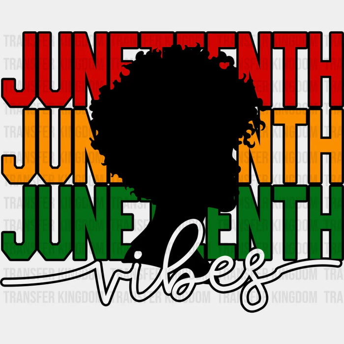 Juneteenth Vibes - Juneteenth DTF Transfer