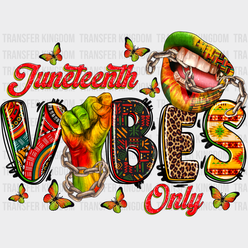 Juneteenth Vibes Only Mouth - Dtf Heat Transfer