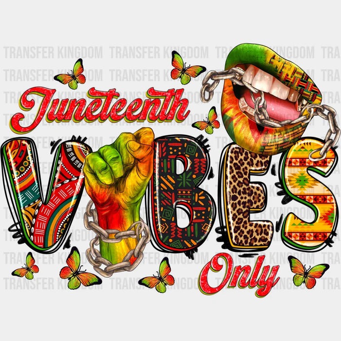 Juneteenth Vibes Only - Juneteenth DTF Heat Transfer
