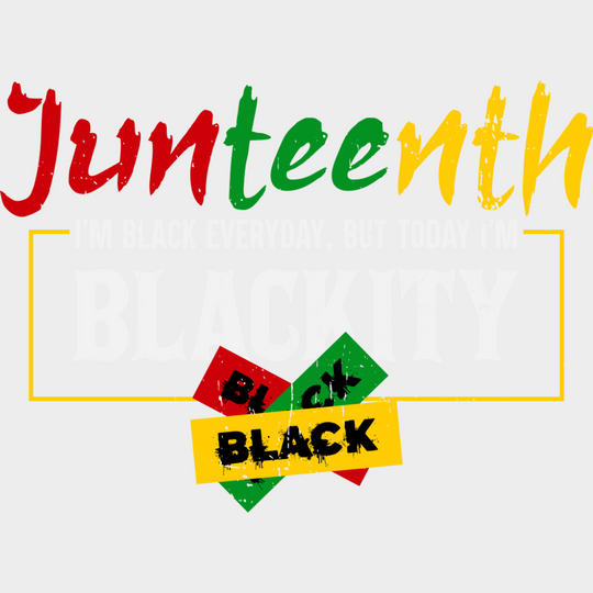 Junteenth I’m Black Everyday - Juneteenth DTF Transfer Adult Unisex - S & M (10’’) / Light Color Design (See Imaging)