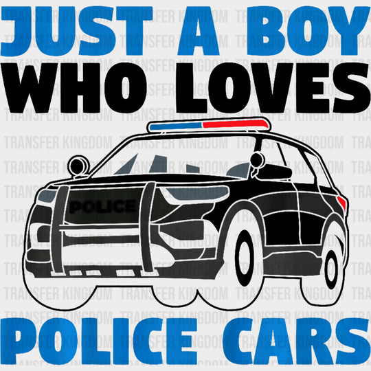 Just A Boy Who Loves Police Cars, B&W - Police DTF Transfers transfer-kingdom Dark Color Design (See Imaging)
