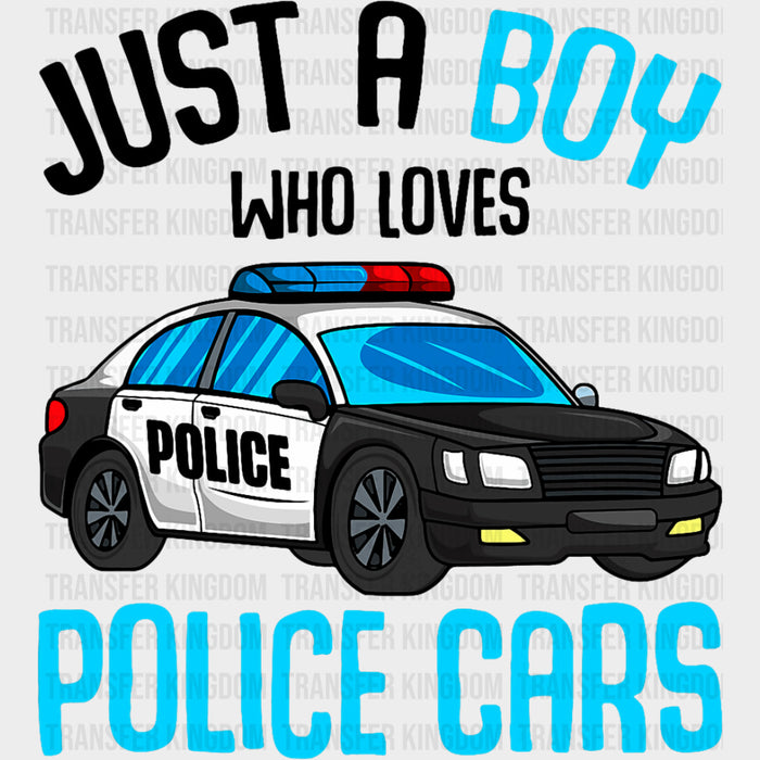 Just A Boy Who Loves Police Cars - Police DTF Transfers
