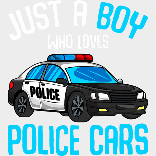 Just A Boy Who Loves Police Cars - Police DTF Transfers transfer-kingdom Light Color Design (See Imaging)