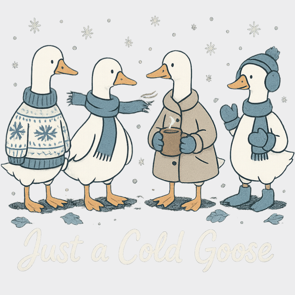 Just A Cold Goose B&W - Christmas DTF Transfer Adult Unisex - S & M (10’’) / Light Color Design (See Imaging)