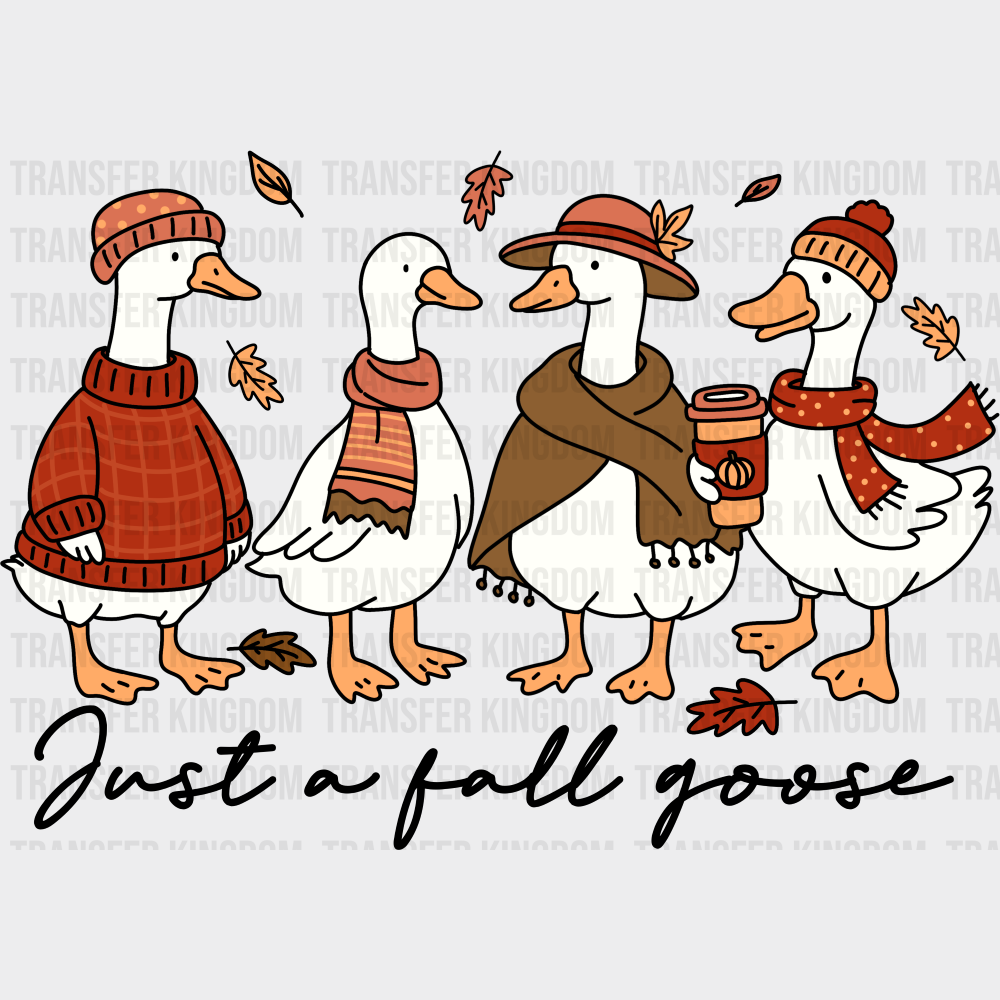 Just A Fall Goose B&W - Fall DTF Transfer Adult Unisex - S & M (10’’) / Dark Color Design (See Imaging)