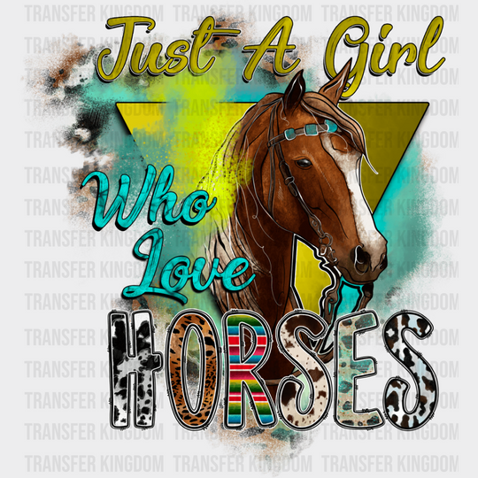 Just A Girl Who Love Horses - Farm Animals Iron On Dtf Transfer