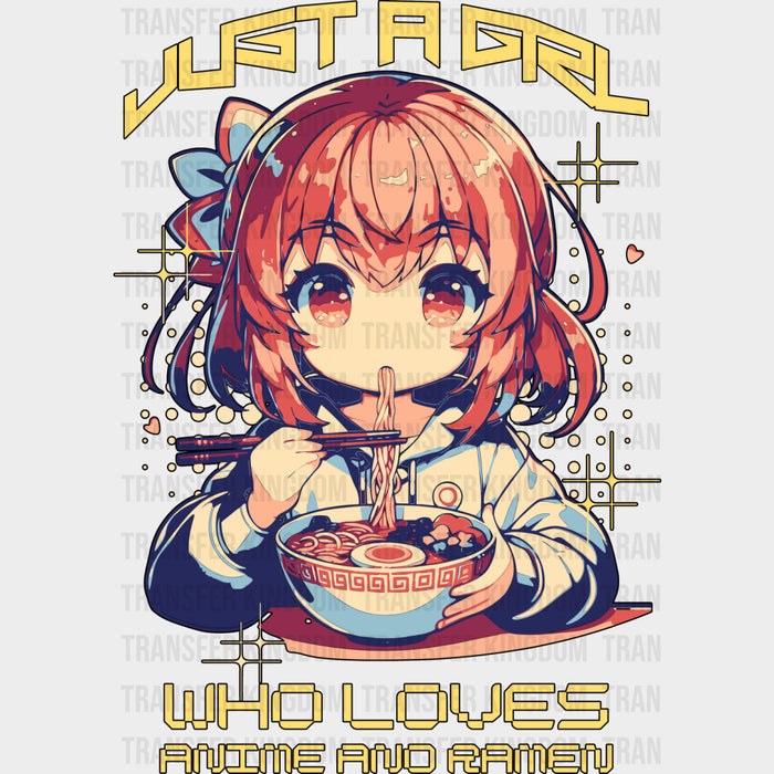 Just A Girl Who Loves Anime And Ramen - Anime DTF Transfers