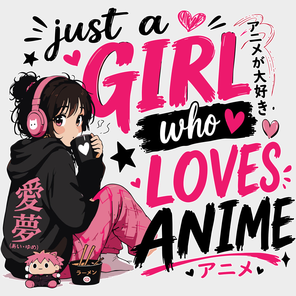 Just A Girl Who Loves Anime - Anime DTF Transfers - Adult Unisex - S & M (10’’) / Light Color Design (See Imaging)