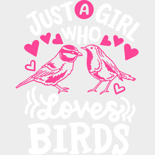 Just A Girl Who Loves Birds - Birds DTF Transfers transfer-kingdom Light Color Design (See Imaging)