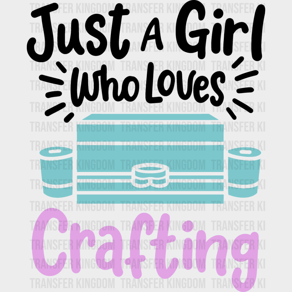 Just A Girl Who Loves - Crafting Dtf Heat Transfer Unisex S & M (10’’) / Dark Color Design See