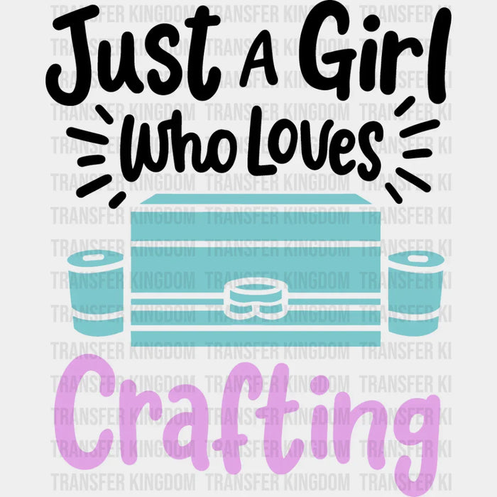 Just A Girl Who Loves - Crafting DTF Heat Transfer
