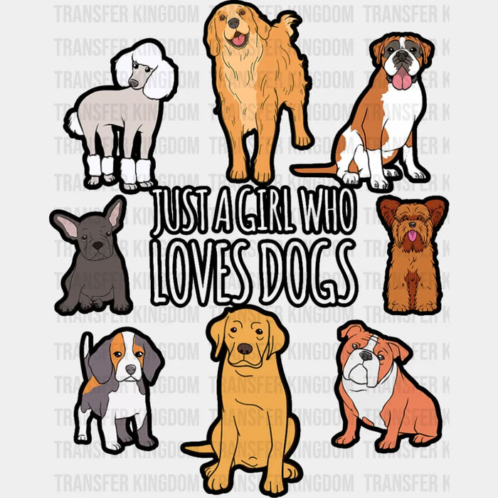 Just A Girl Who Loves Dogs - Dogs DTF Transfer
