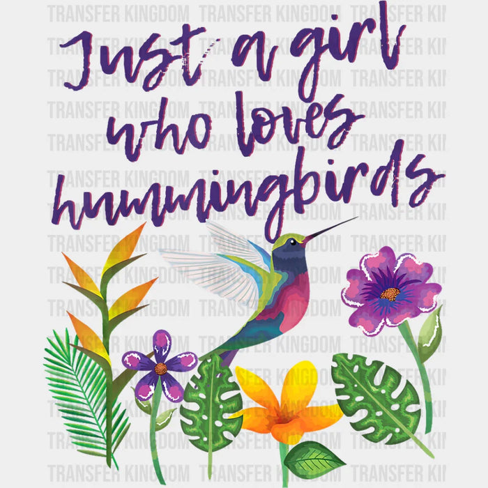 Just A Girl Who Loves Hummingbirds - Birds Iron On DTF Transfer